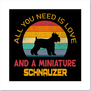 All you need is love and a miniature Schnauzer Posters and Art